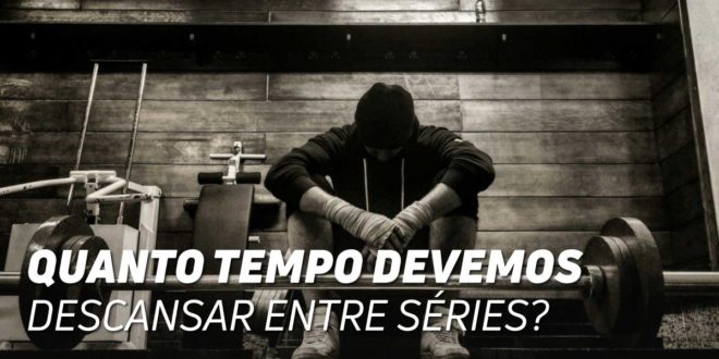 Quanto Tempo Descansar entre Séries?