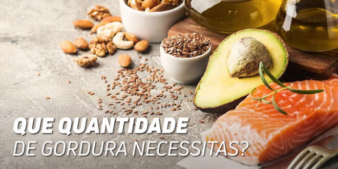 Que quantidade de gorduras necessitas?