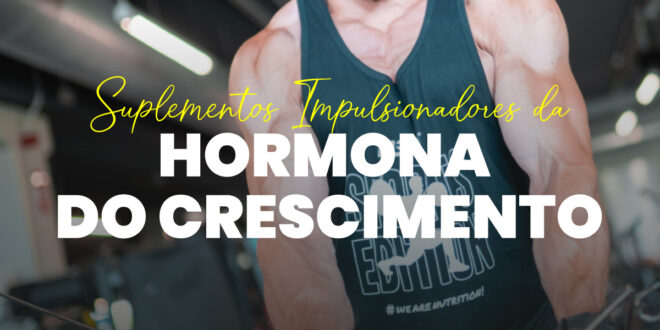 Suplementos para potenciar a hormona do crescimento (HGH) Suplementos para potenciar a hormona do crescimento (HGH)