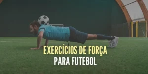 Exercícios de força para futebol