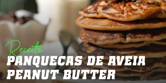 Panquecas de Aveia e Claras Chocolate – Peanut Butter Panquecas de Aveia e Claras Chocolate – Peanut Butter