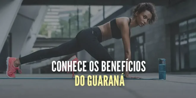 Guaraná: Propriedades, benefícios e contraindicações