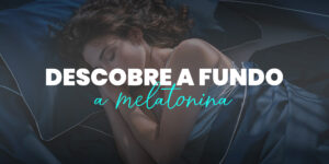 Melatonina Tudo deve saber