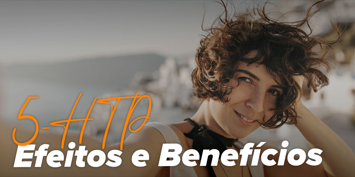 5-HTP: Efeitos e benefícios