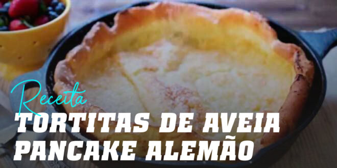 Panqueca de Aveia estilo “Pancake Alemã”