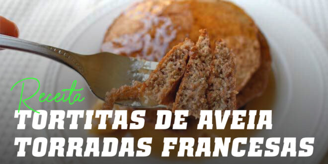 Panquecas de Aveia estilo “Torradas Francesas” Panquecas de Aveia estilo “Torradas Francesas”