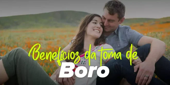 Boro – Benefícios, Propriedades, Quando tomar… Boro – Benefícios, Propriedades, Quando tomar…