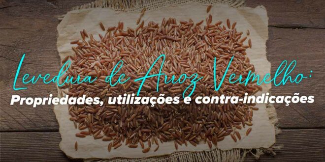 Levedura de Arroz Vermelho: Propriedades, Contra-indicações e Efeitos Secundários