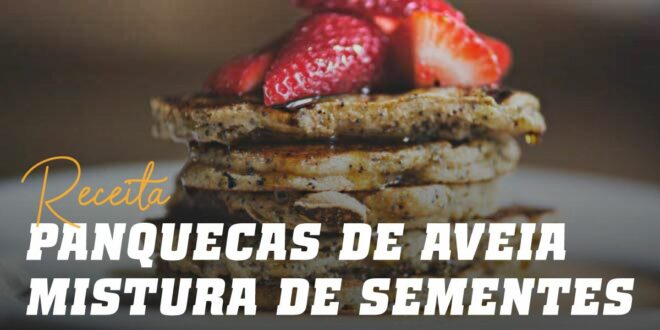 Panquecas de Aveia e Claras com Mistura de Sementes Panquecas de Aveia e Claras com Mistura de Sementes