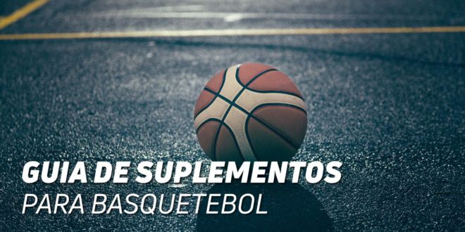 Basquetebol, os melhores suplementos