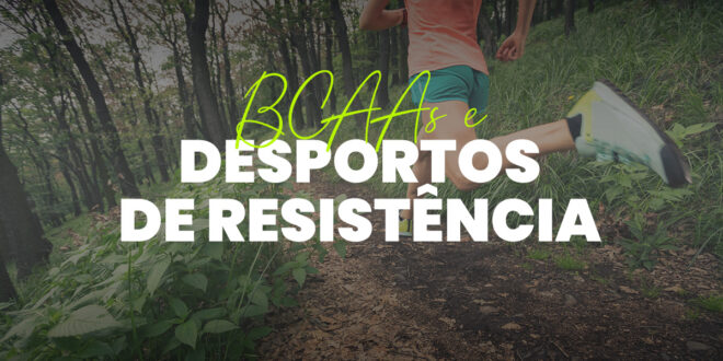 Efeitos dos BCAAs ou Aminoácidos Ramificados em Desportos de Longa Duração