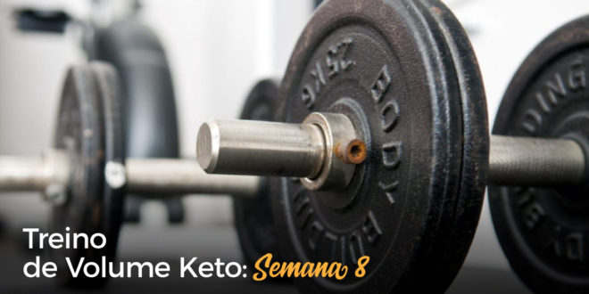 Treino de Volume Keto – Semana 8