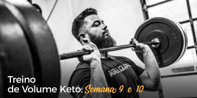 Treino de Volume Keto – Semana 9 e 10 Treino de Volume Keto – Semana 9 e 10
