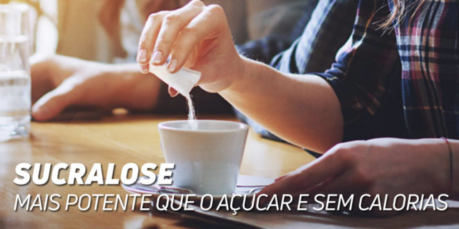 Sucralose: Adoçante mais Potente que o Açúcar
