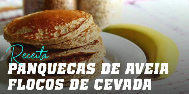 Panquecas de Aveia com Flocos de Cevada
