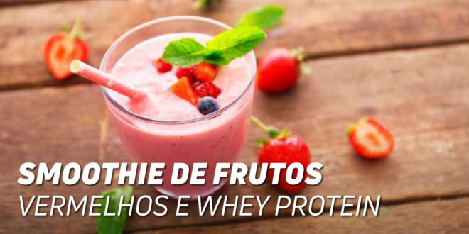Smoothie de Frutas Vermelhos e Whey Protein Smoothie de Frutas Vermelhos e Whey Protein