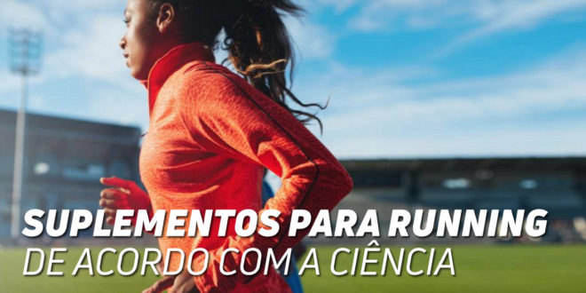Suplementos para Running de acordo com a Ciência