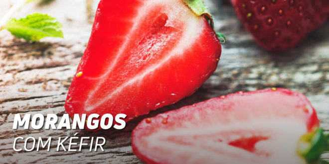 Morangos com Kéfir