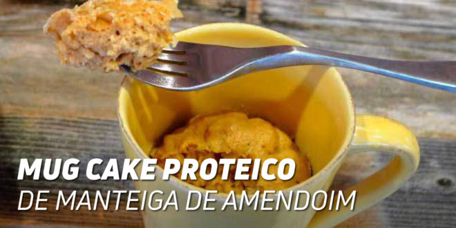 Mug Cake Proteico com Manteiga de Amendoim Mug Cake Proteico com Manteiga de Amendoim