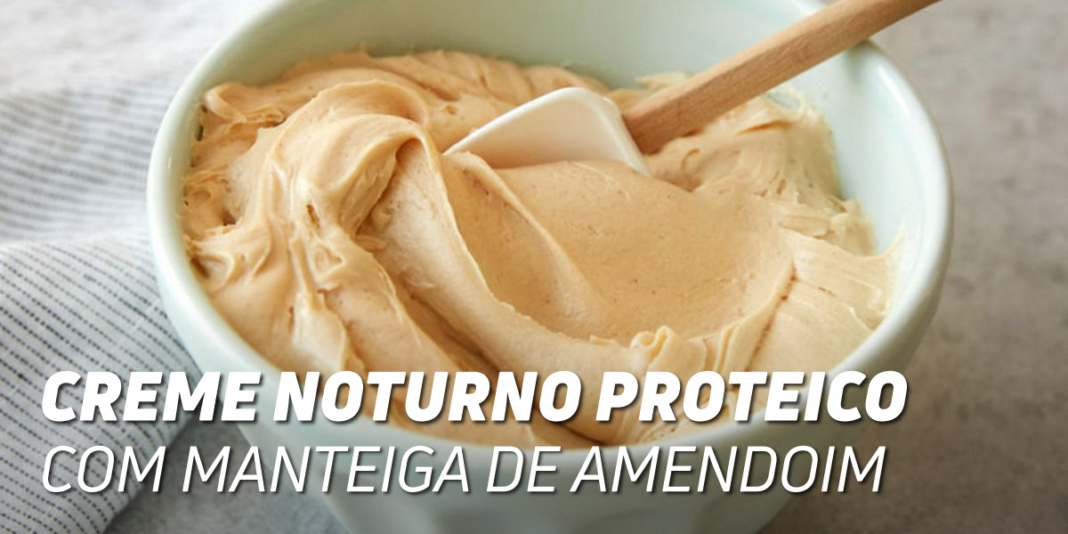 Creme Noturno Proteico com Manteiga de Amendoim
