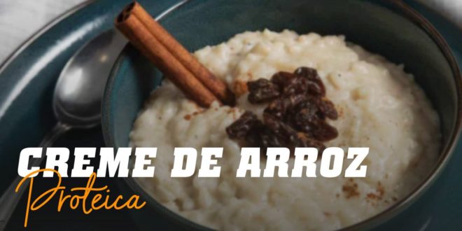 Creme de Arroz Proteico Creme de Arroz Proteico
