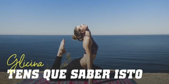 Glicina: Tudo o que Precisa de Saber