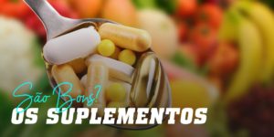 Sao bons os suplementos
