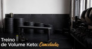 Treino de volume keto cancelado