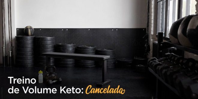 Treino de Volume Keto – Cancelado Treino de Volume Keto – Cancelado
