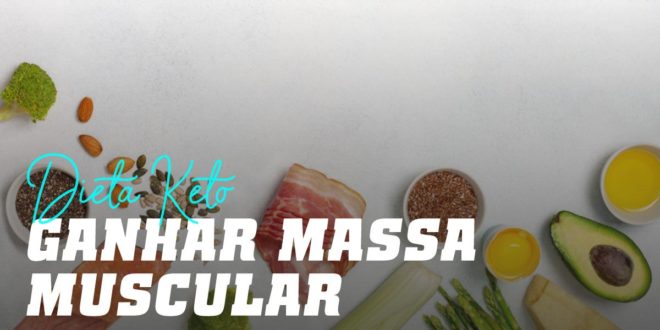 Dieta Keto e Ganho de Massa Muscular Dieta Keto e Ganho de Massa Muscular