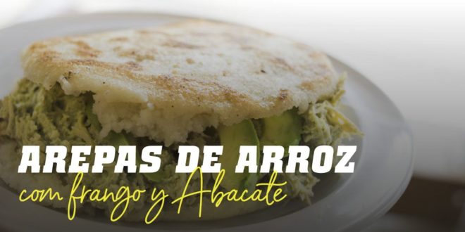 Arepas de Arroz com Frango e Abacate