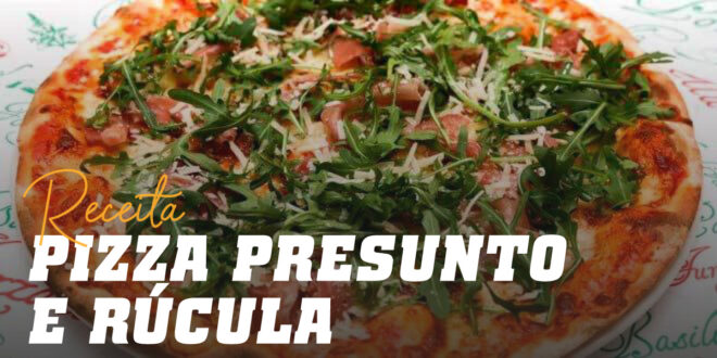 Pizza com Presunto, Mozarella e Rúcula