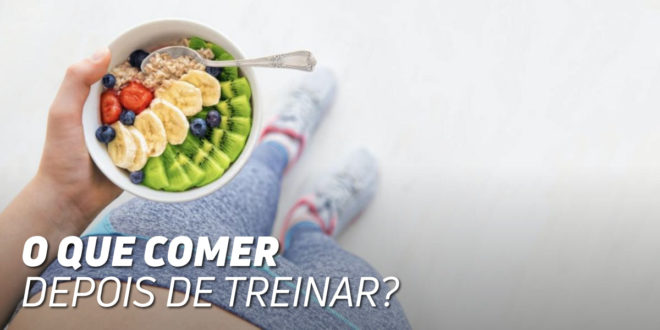 O Que Comer Depois de Treinar?