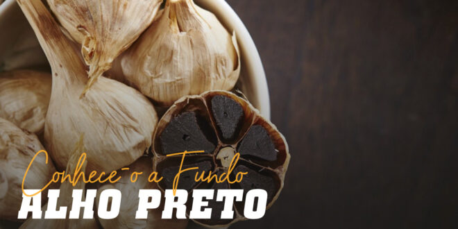 Alho Preto: Conhece-o a Fundo Alho Preto: Conhece-o a Fundo