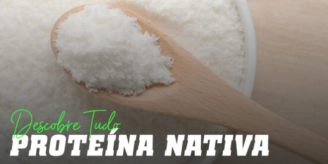 Native Whey ou Whey Nativa – Características e Diferenças com a Whey Normal