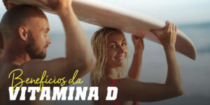 Benefícios da Vitamina D
