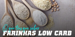 Farinhas Baixas em Carboidratos