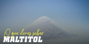 Maltitol: Tudo o que deves Saber