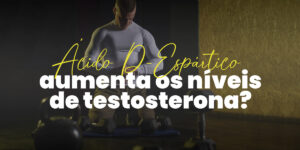 Ácido D-Aspártico aumenta os níveis de Testosterona
