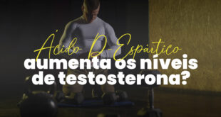 Ácido D-Aspártico aumenta os níveis de Testosterona