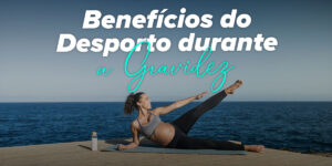 Benefícios de Fazer Desporto durante a Gravidez