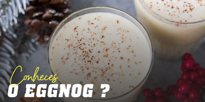 Conheces o Eggnog ou Ponche de Ovo? Conheces o Eggnog ou Ponche de Ovo?