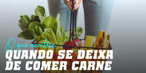 O que acontece se deixar de comer carne?