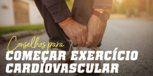 Conselhos para Começar Exercício Cardiovascular