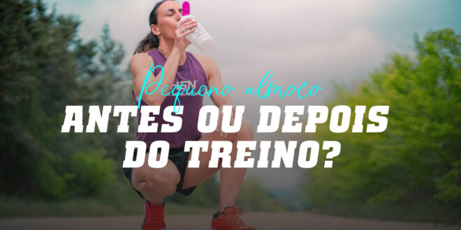 Tomar o Pequeno Almoço Antes ou Depois de Treinar Tomar o Pequeno Almoço Antes ou Depois de Treinar