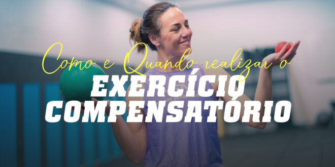 Exercício Compensatório: Como e Quando Realizar