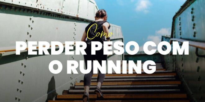 Perder Peso com o Running: Tudo o que Deves Saber