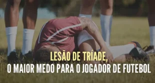 Lesão de Tríade, o maior medo para o jogador de futebo