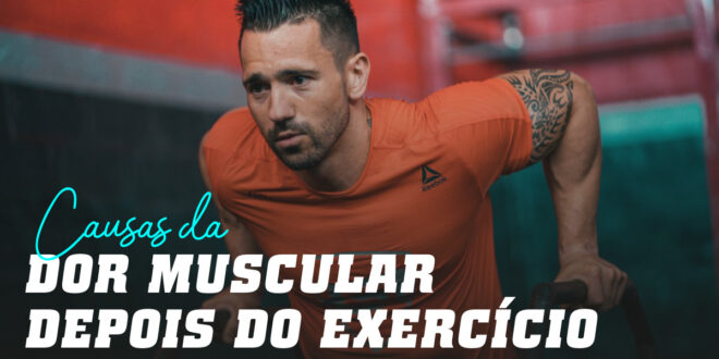 O que Causa a Dor Muscular Depois do Exercicio?