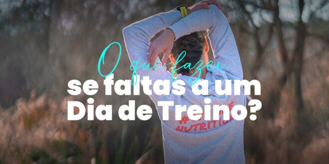 O Que Fazer se um Dia Falhas um Treino Programado?